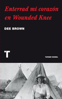 Enterrad mi corazón en Wounded Knee | Brown, Dee