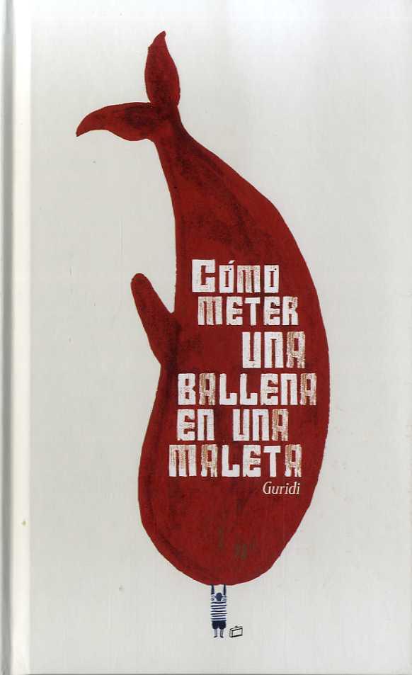 COMO METER UNA BALLENA EN UNA MALETA | GURIDI, RAUL | Cooperativa autogestionària