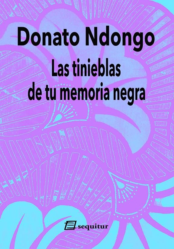 Las tinieblas de tu memoria negra | Ndongo, Donato | Cooperativa autogestionària
