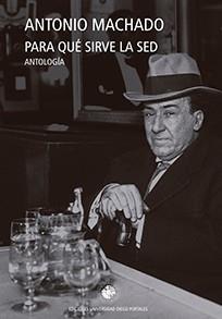 Para qué sirve la sed | Antonio Machado | Cooperativa autogestionària