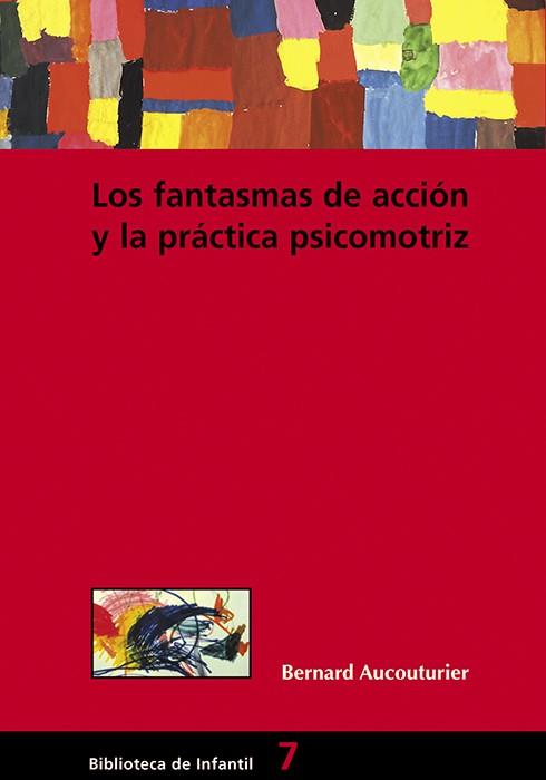 Los fantasmas de acción y la práctica psicomotriz | Aucouturier, Bernard