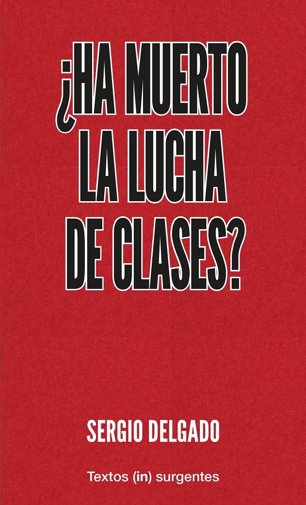 ¿Ha muerto  la lucha de clases? | Delgado, Sergio