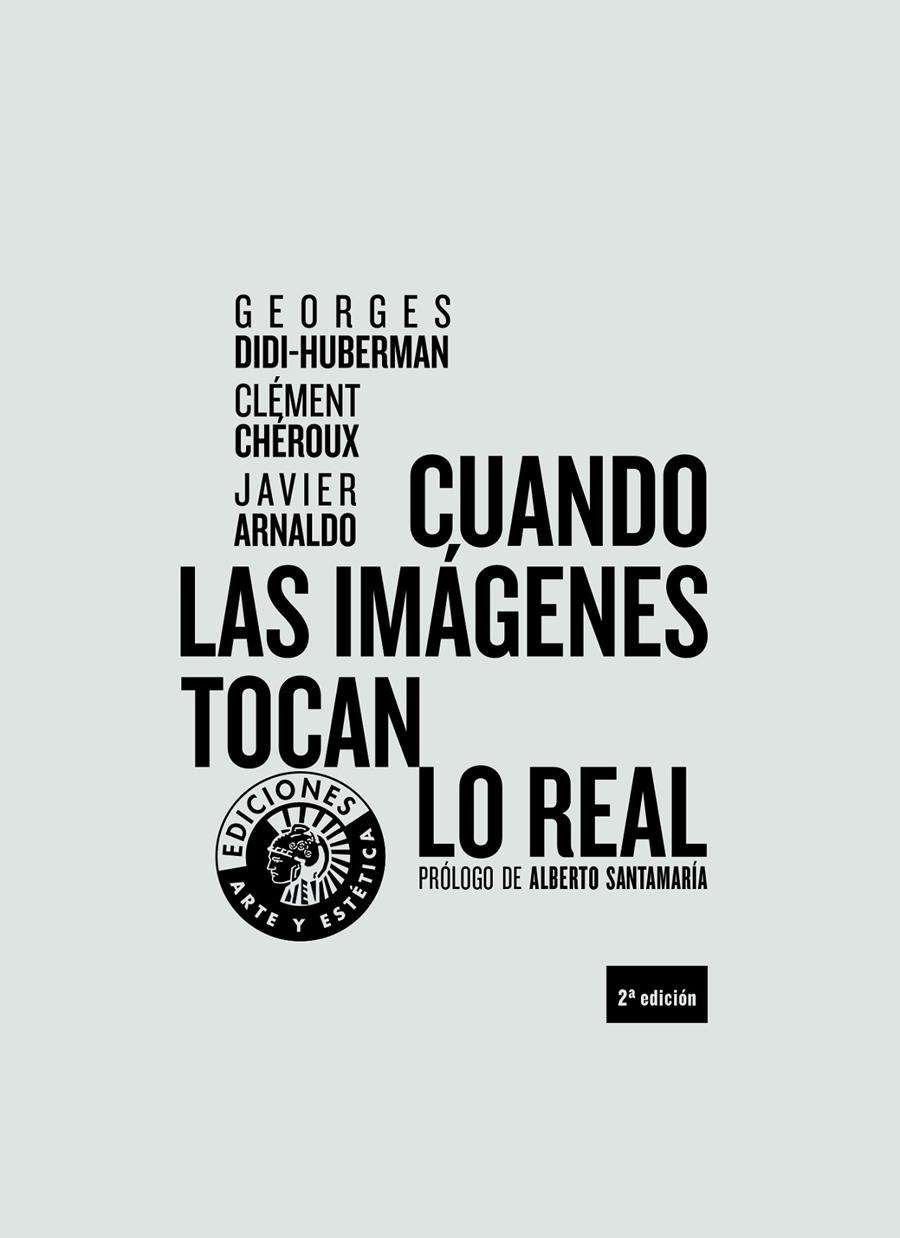 Cuando las imágenes tocan lo real | Didi-Huberman, Georges/Chéroux, Clément/Arnaldo Alcubilla, Francisco Javier