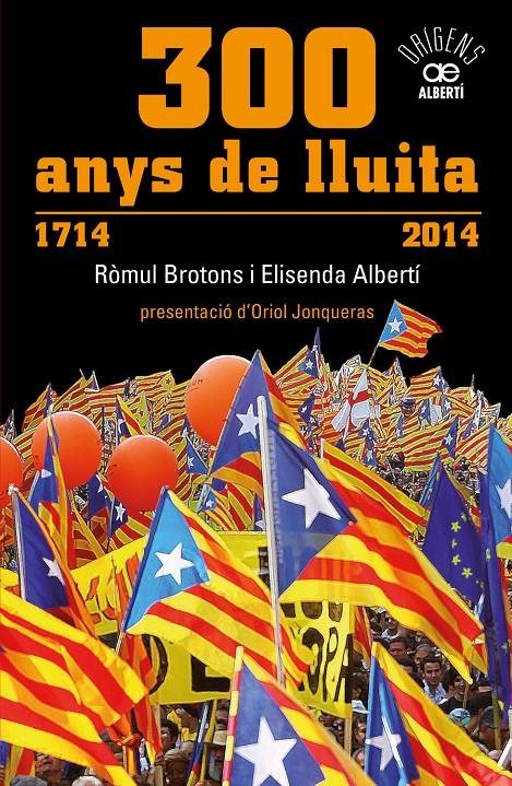 300 anys de lluita. 1714-2014 | Albertí, Elisenda/Brotons, Ròmul