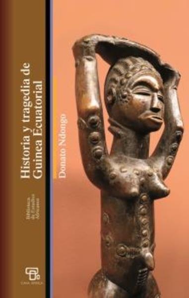 Historia y tragedia de Guinea Equatorial | Ndongo, Donato