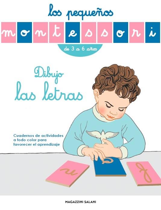 LOS PEQUEÑOS MONTESSORI. DIBUJO LAS LETRAS | AA., VV., AA., VV.
