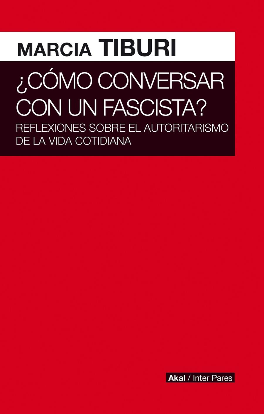 Cómo conversar con un fascista | Tiburi, Marcia | Cooperativa autogestionària
