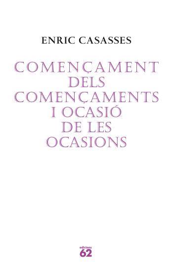 Començament dels començaments i ocasió de les ocasions | Casasses, Enric | Cooperativa autogestionària