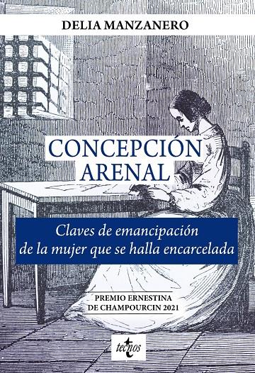 Concepción Arenal. Claves de emancipación de la mujer que se halla encarcelada | Manzanero Fernández, Delia María