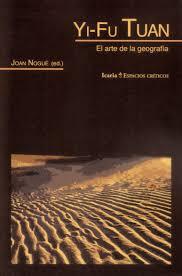 Yi-Fu Tuan. El arte de la geografía | Nogué, Joan (ed.)