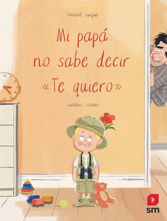 Mi papá no sabe decir "te quiero" | Lozano Raya, Luciano | Cooperativa autogestionària