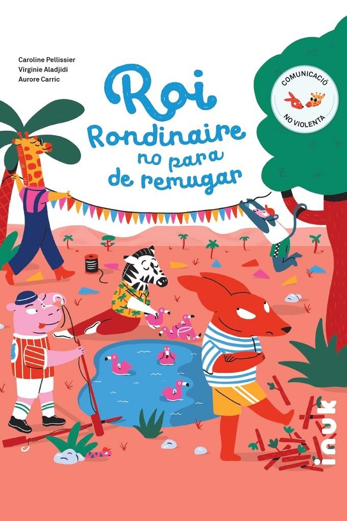 Roi Rondinaire no para de remugar | CARRIC, AURORE / VIRGINIE ALADJIDI, CAROLINE  PELLISSIER | Cooperativa autogestionària