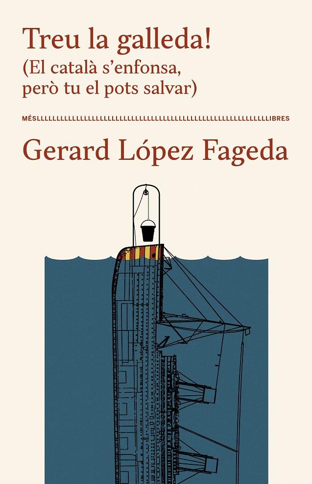 Treu la galleda! (El català s'enfonsa, però tu el pots salvar) | López Fageda, Gerard