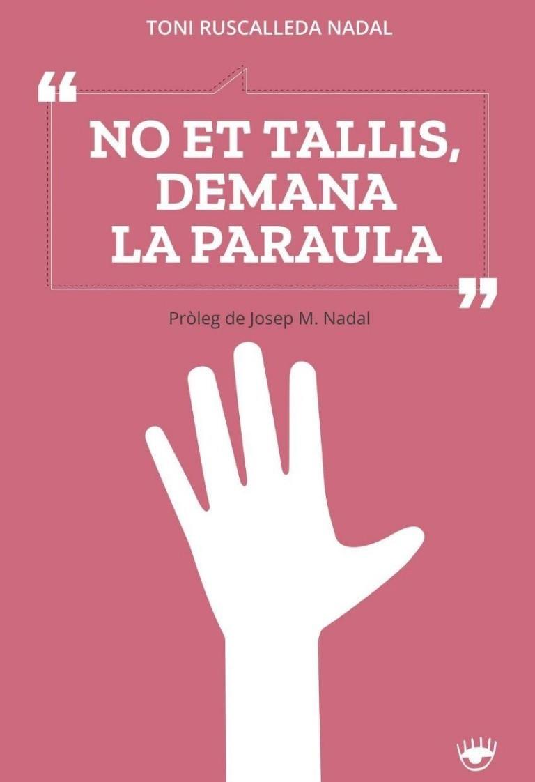 No et tallis, demana la paraula | Ruscalleda Nadal, Toni | Cooperativa autogestionària