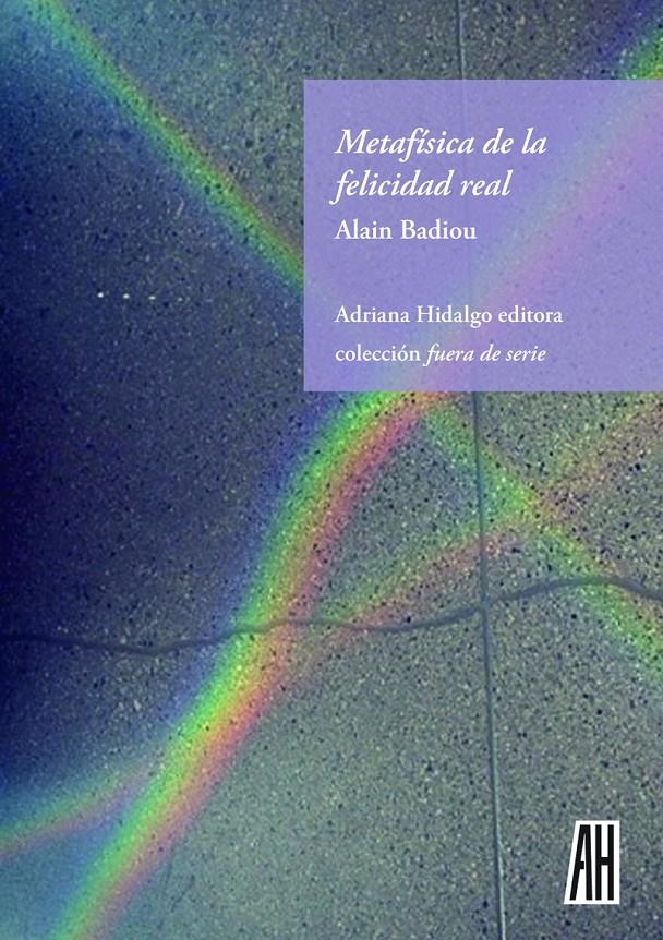 Metafísica de la felicidad real | Badiou, Alain