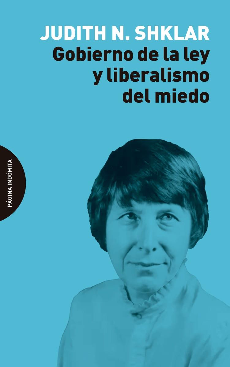 Gobierno de la ley y liberalismo del miedo | Shklar, Judith N.