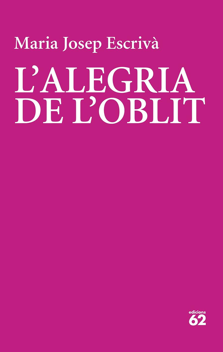 L'alegria de l'oblit | Escrivà Vidal, Maria Jopep
