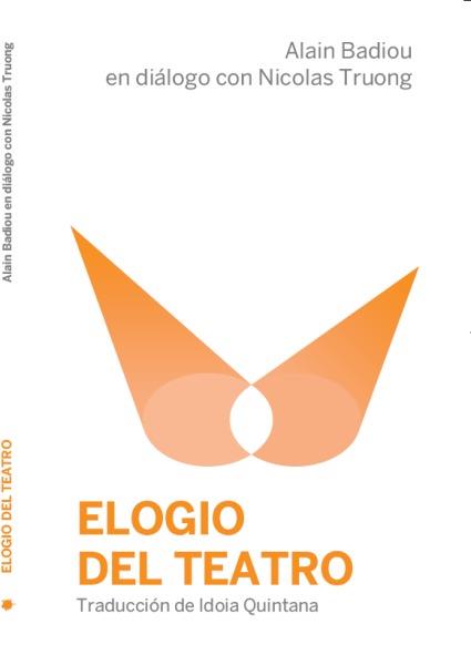 Elogio del teatro | Badiou, Alain/Truong, Nicolas | Cooperativa autogestionària