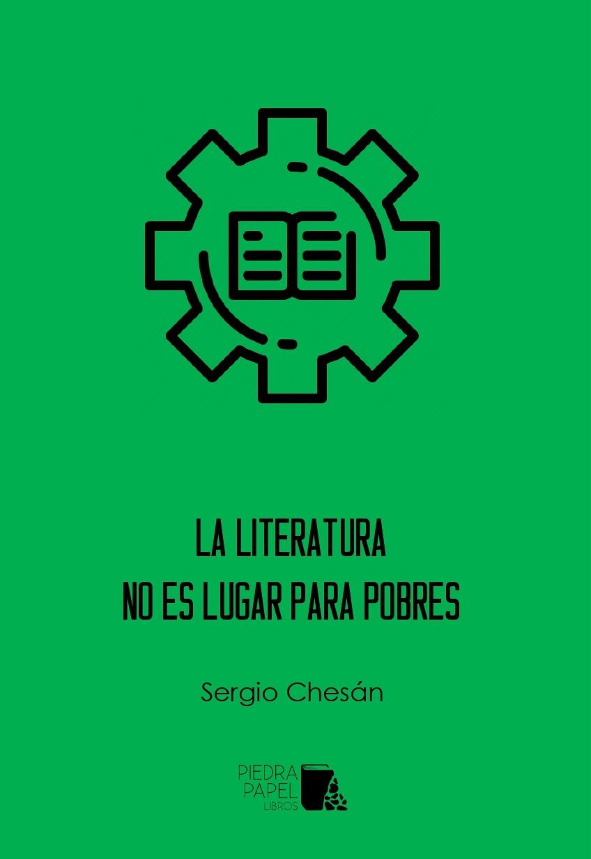 La literatura no es lugar para pobres | Sergio Chesán