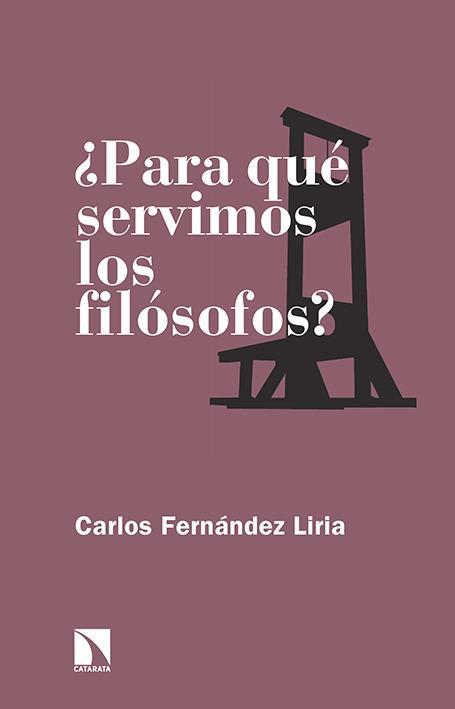 ¿Para qué servimos los filósofos? | Fernández Liria, Carlos | Cooperativa autogestionària