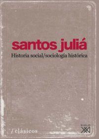 Historia social/sociología histórica | Santos Julià