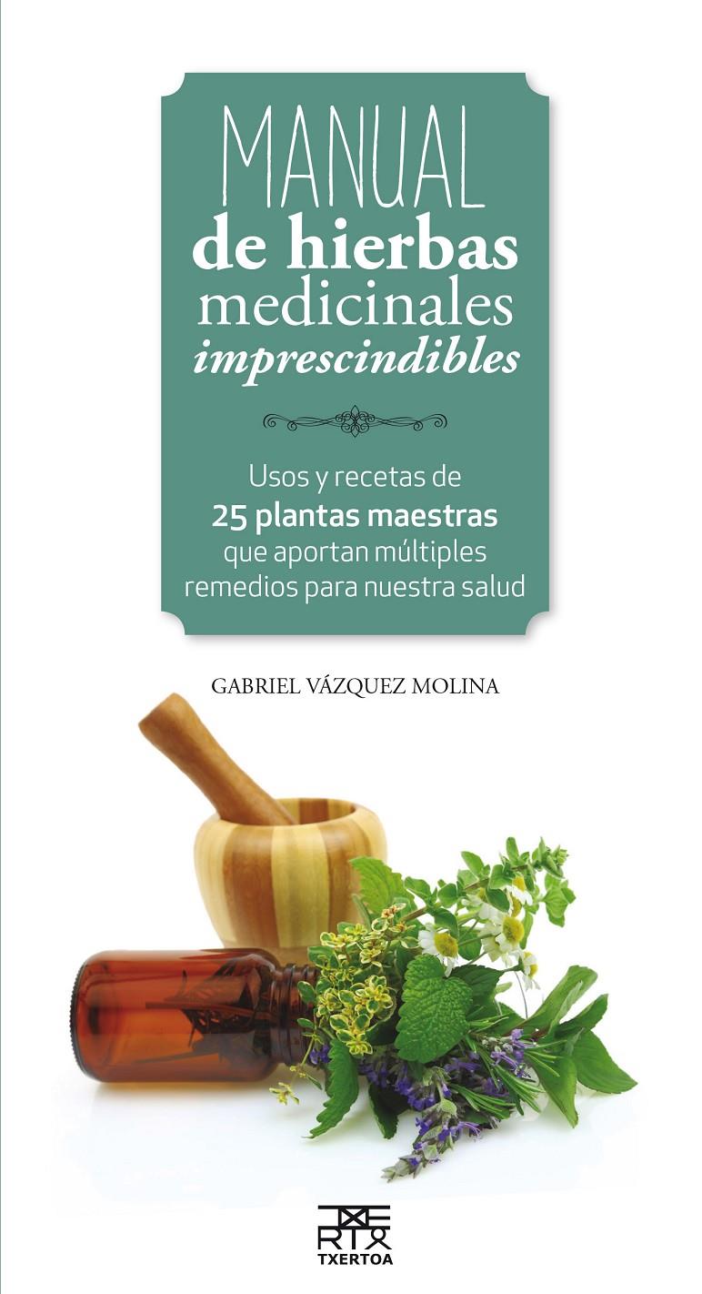 Manual de hierbas medicinales imprescindibles | Vazquez Molina, Gabriel
