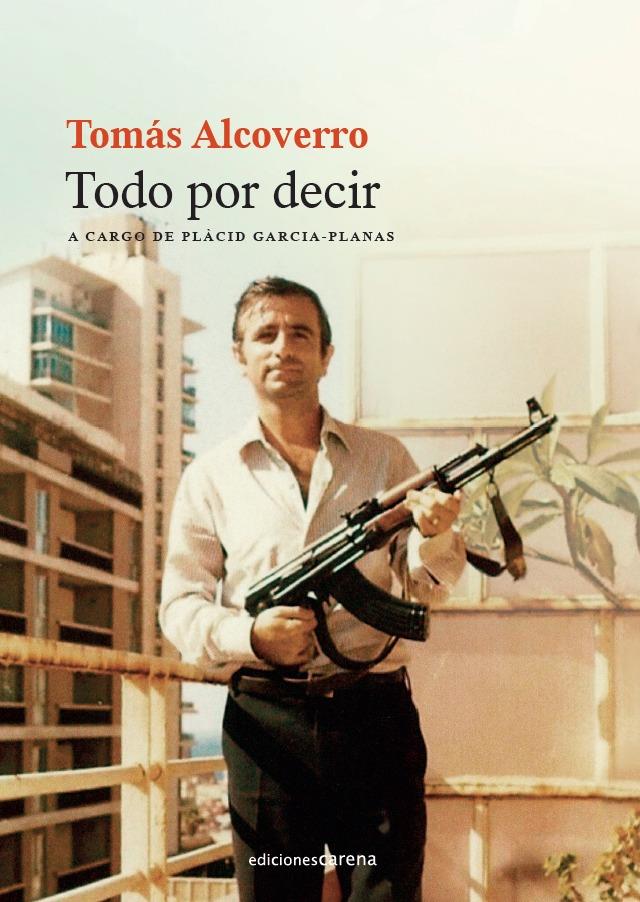 Tomás Alcoverro. Todo por decir | Garcia-Planas, Plàcid | Cooperativa autogestionària