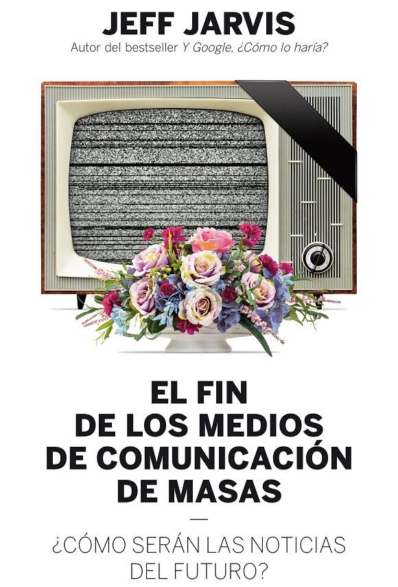 El fin de los medios de comunicación de masas | Jeff Jarvis