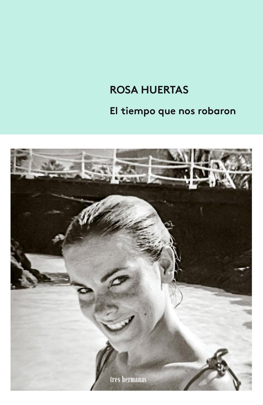 El tiempo que nos robaron | Huertas, Rosa