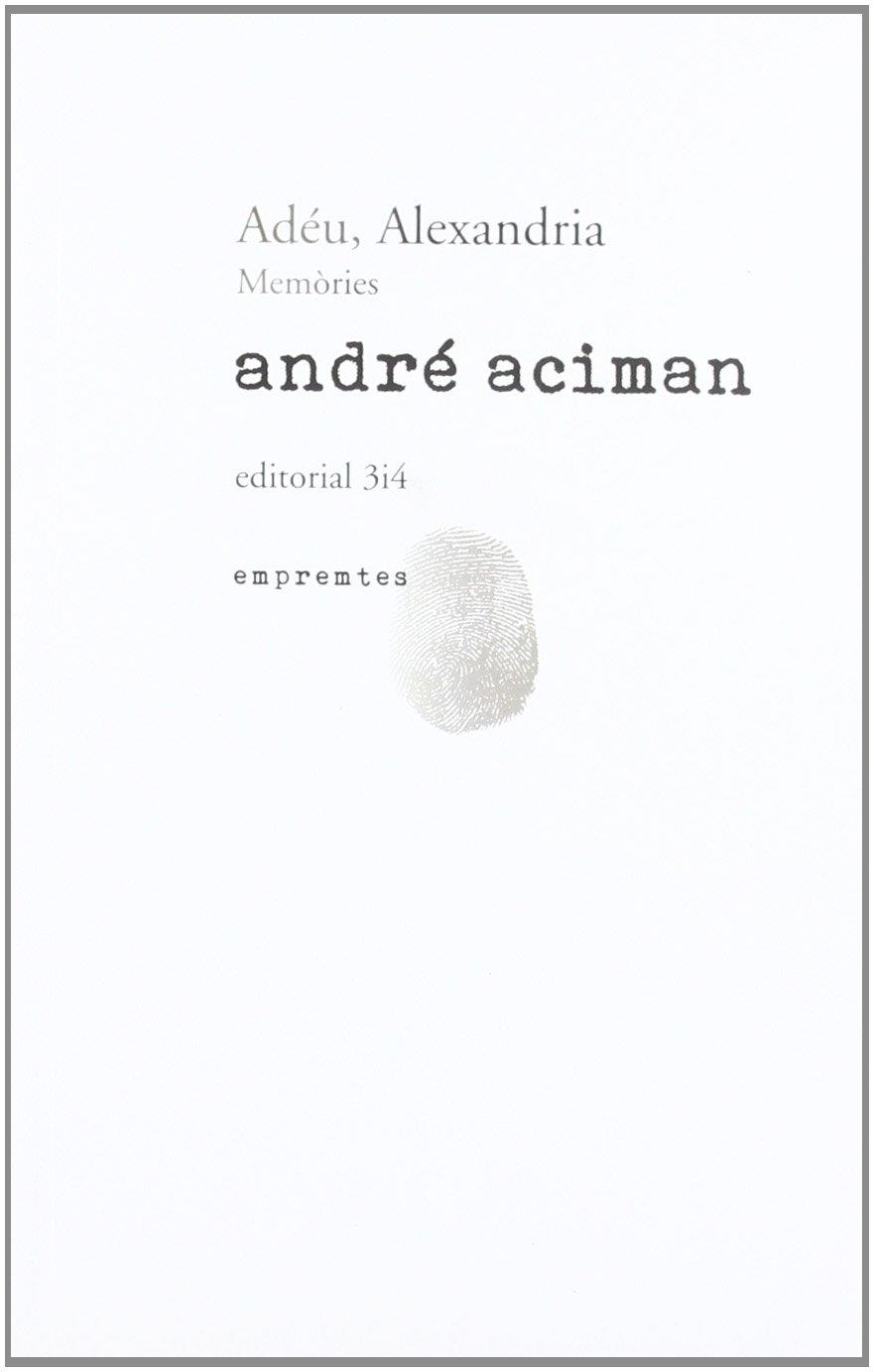 Adéu, Alexandria | Aciman, André