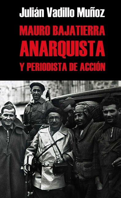Mauro Bajatierra: anarquista y periodista de acción | Vadillo Muñoz, Julián
