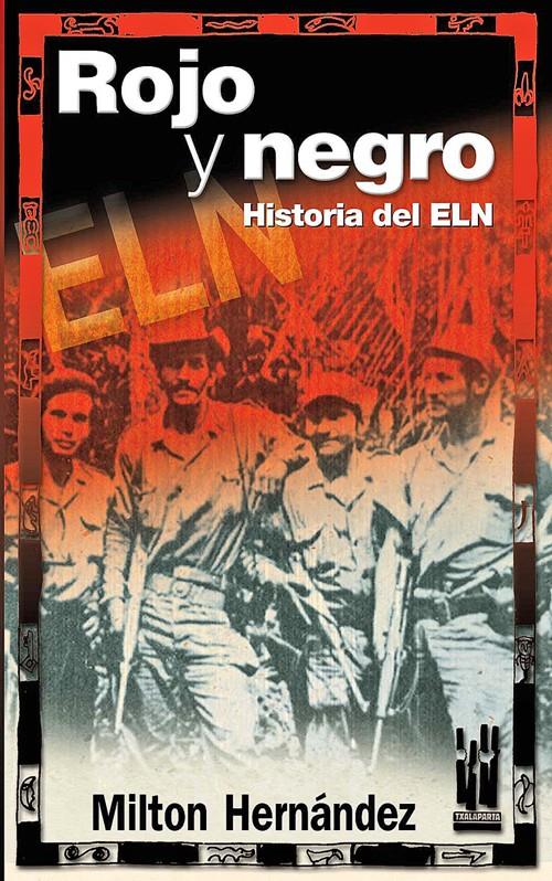 Rojo y negro. Historia del ELN | Hernández, Milton