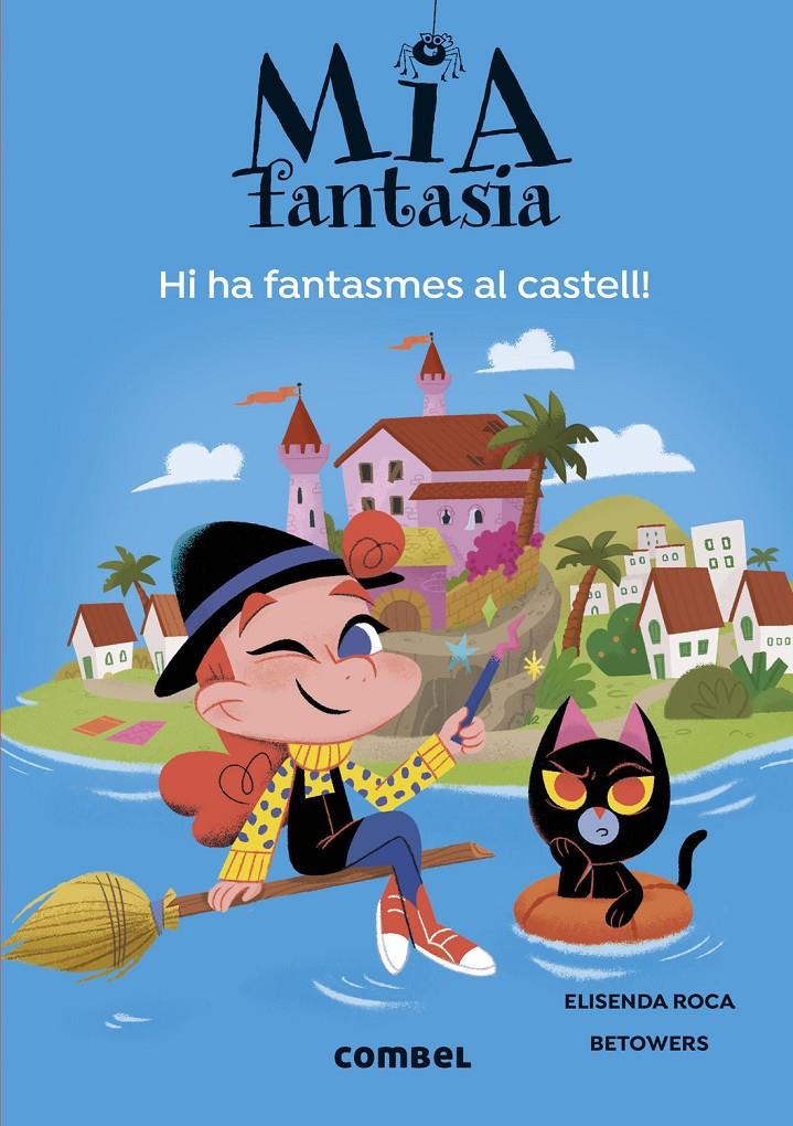Mia Fantasia 7. Hi ha fantasmes al castell | Roca, Elisenda; Betowers