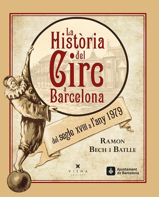 La història del circ a Barcelona del segle XVIII a l'any 1979 | Bech i Batlle, Ramon | Cooperativa autogestionària
