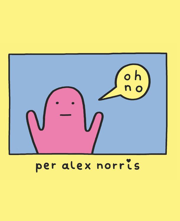 Oh, no! | Alex Norris