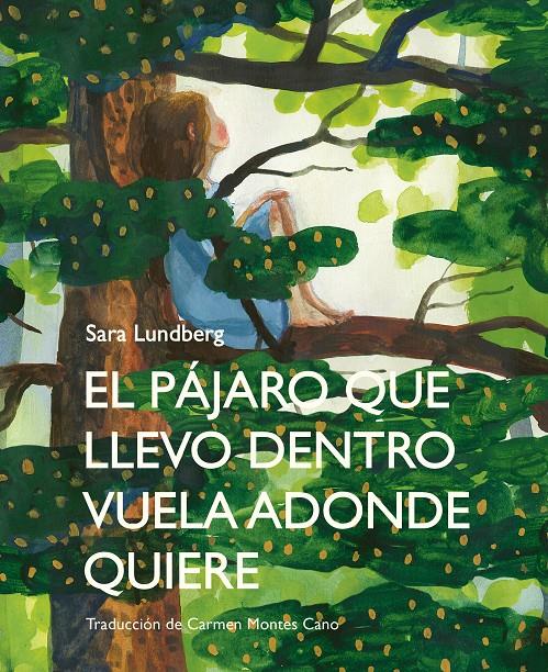 El pájaro que llevo dentro vuela adonde quiere | Lundberg, Sara | Cooperativa autogestionària