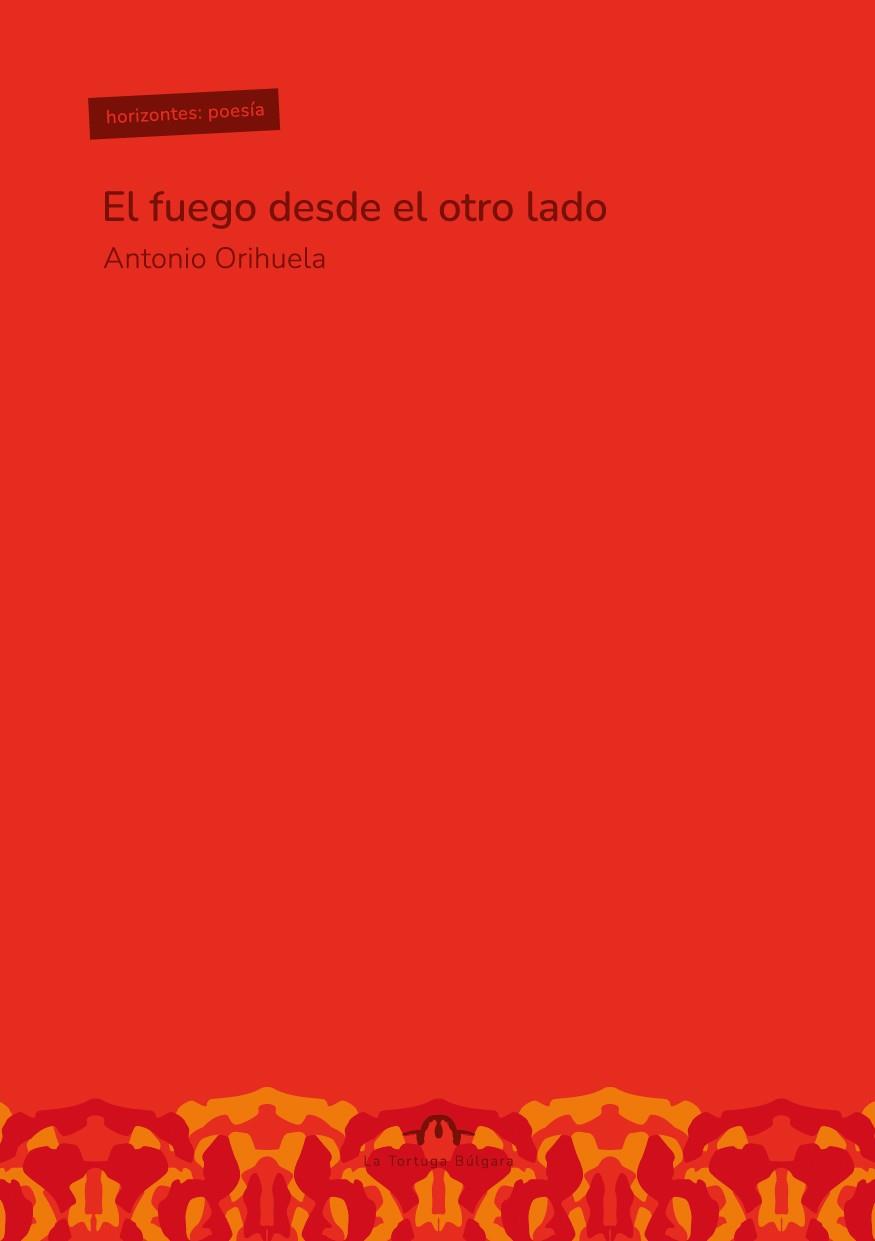 El fuego desde el otro lado | Orihuela Parrales, Antonio | Cooperativa autogestionària