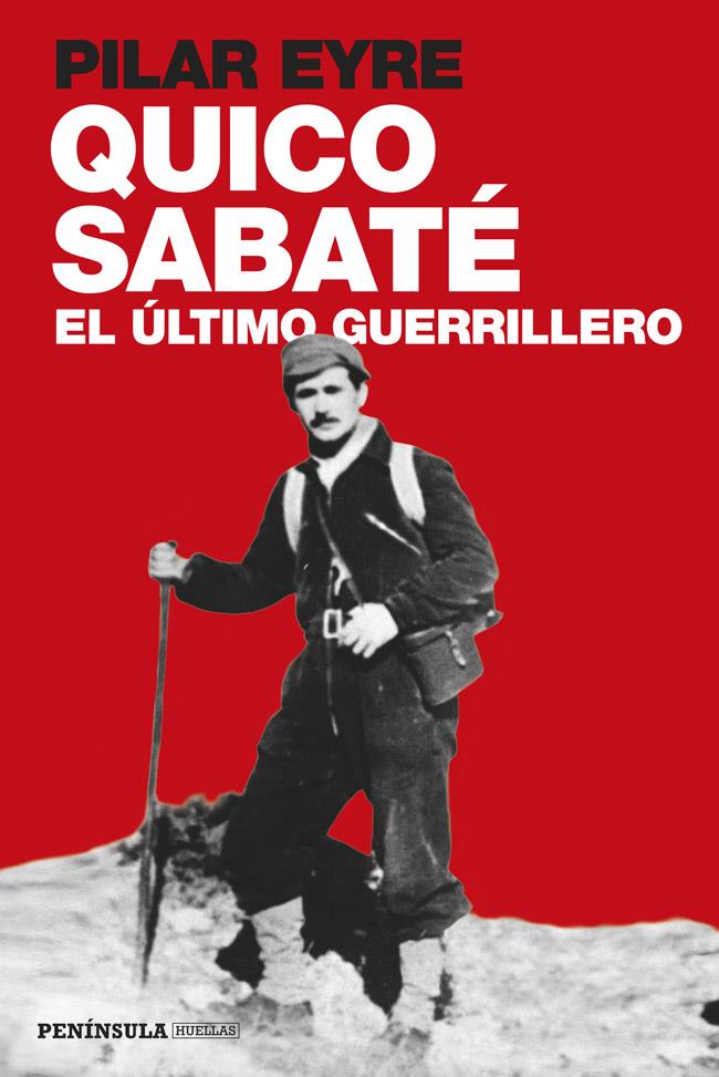 Quico Sabaté, el último guerrillero | Pilar Eyre | Cooperativa autogestionària