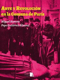 Arte y Revolución en la Comuna de París | Romero Baeza, Miguel/Gutiérrez Álvarez, Pepe | Cooperativa autogestionària