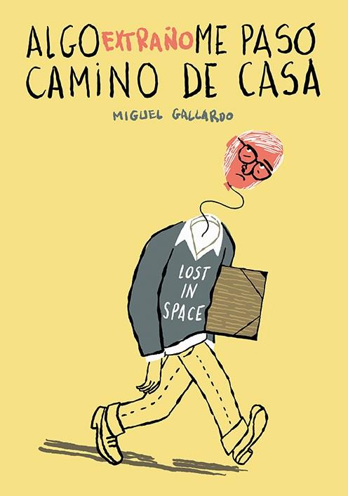 Algo extraño me pasó camino de casa | Gallardo, Miguel