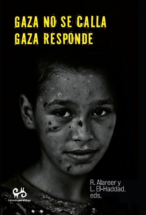 Gaza no se calla. Gaza responde. | ALAREER , REFAAT Y EL-HADDAD, LEILA (EDS.)