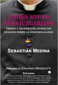 ¿Quien soy yo para juzgarlos? | Medina, Sebastián