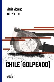Chile Golpeado | María Moreno, Yuri Herrera
