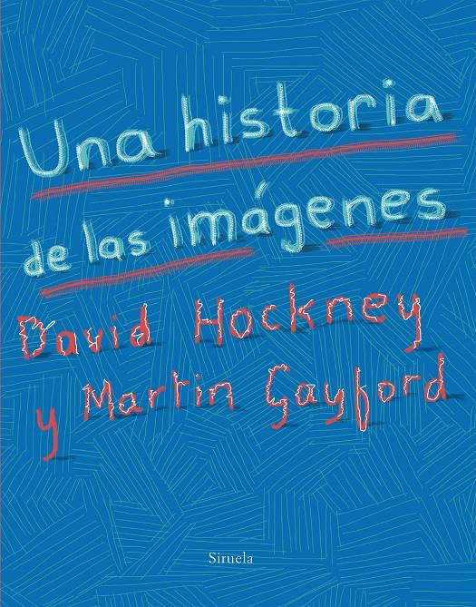 Una historia de las imágenes | Hockney, David/Gayford, Martin