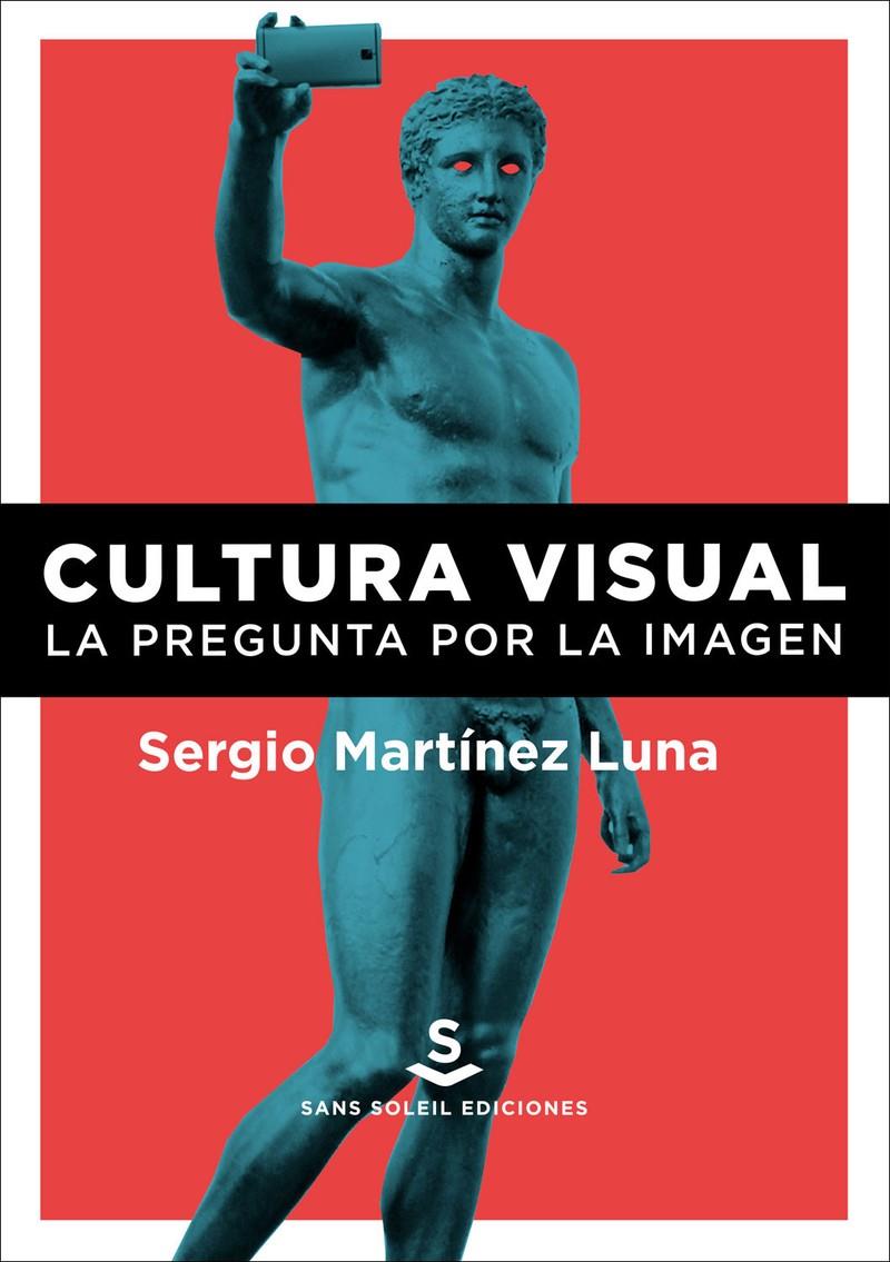 CULTURA VISUAL | Sergio Martínez Luna