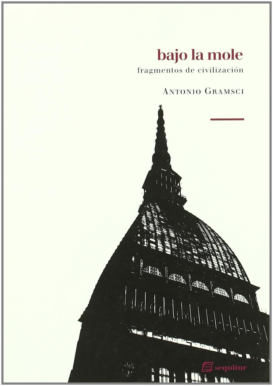 Bajo la mole | Gramsci, Antonio