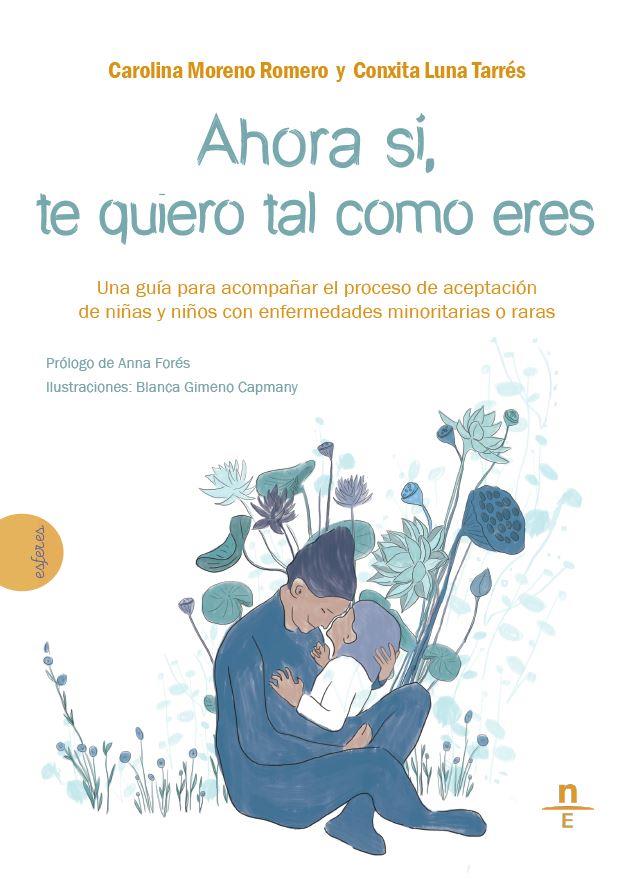 Ahora sí, te quiero tal como eres | Conxita Luna Tarrés;  Carolina Moreno Romero