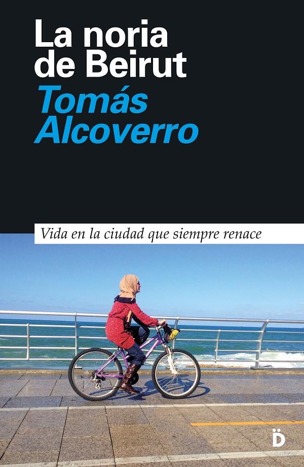 La noria de Beirut | Alcoverro, Tomás