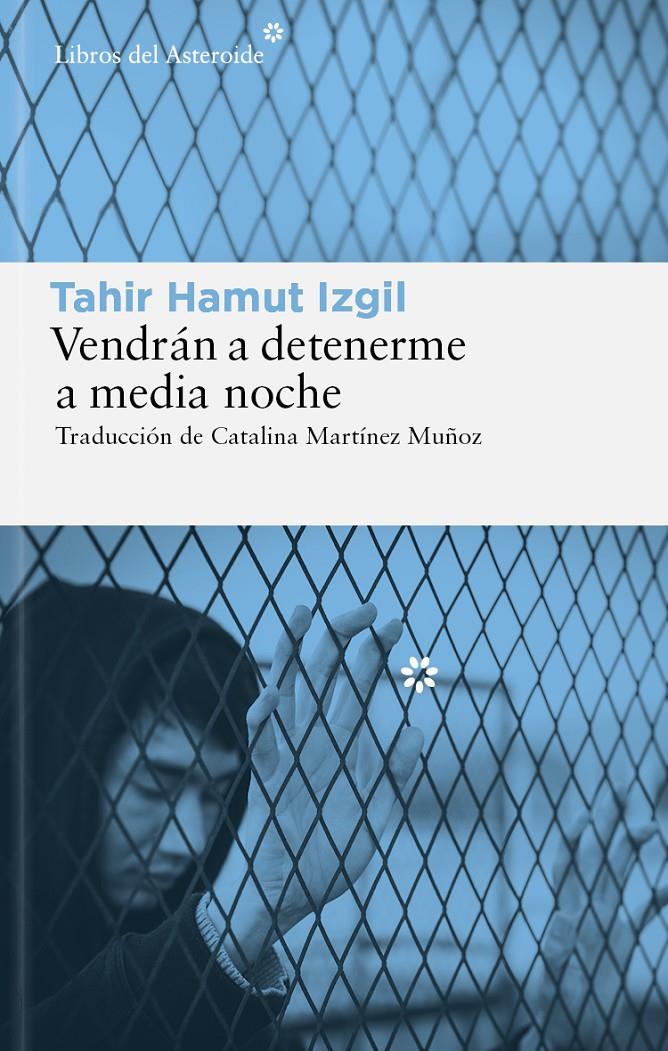 Vendrán a detenerme a media noche | Izgil, Tahir Hamut