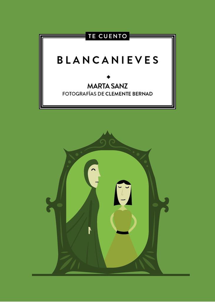 Te cuento...Blancanieves | Sanz Pastor, Marta/Bernad Asiain, Clemente
